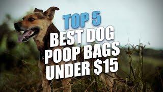 Top 5 Best Dog Poop Bags under $15