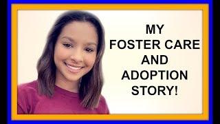 MY FOSTER CARE AND ADOPTION STORY!