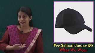 Let’s Learn About What We Wear | Learn What We Wear For Kids | Pre School Junior