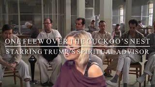 One Flew Over the Cuckoo’s Nest Starring Trump’s Spiritual Advisor