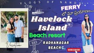 అండమాన్ లో 2nd day|| Havelock Island ||Ferry లో జర్నీ || Radhanagar beach || resort ఎలా undi?