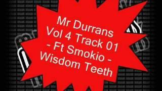 Mr Durrans Vol 4 Track 01 Ft Smokio - Wisdom Teeth