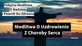 Modlitwa O Uzdrowienie Z Choroby Serca  | Potężna Modlitwa O Nadzieję I Powrót Do Zdrowia