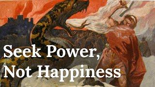Why You Should Seek Power, Not Happiness - Nietzsche's Guide to Greatness