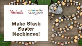 Online Class: Stash Buster Necklaces! | Michaels