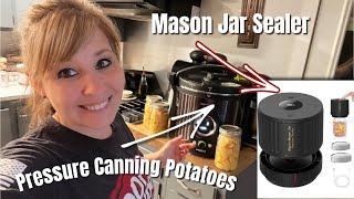 HOW TO PRESSURE CAN POTATOES | MASON JAR SEALER + Pantry Items| Large Family Food PREPPER