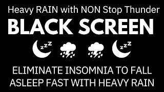 Eliminate Insomnia to Fall Asleep Fast with Heavy Rain & Intense Thunder Sounds | Black Screen NoAds