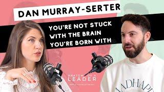 Neuroplasticity, Longevity & Failure: Dan Murray-Serter Secret Leaders host & Co-Founder of Heights