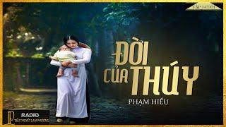 Truyện Ngắn - Đời Của Thúy [Tập 3-Cuối] - Tiểu Thuyết Tình Cảm Đời Thực - Diễn Đọc: Lam Phương D