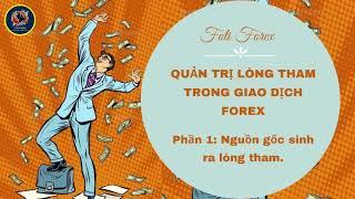 Quản Trị Lòng Tham Để Giao Dịch Forex Hiệu Quả - Phần 1 -  Foti Forex