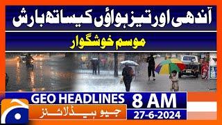 Heavy rain likely to lash Karachi | Geo News 8 AM Headlines | 27 June 2024