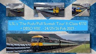 'The Push/Pull Scottish Tour' 2023 ft Class 47712 + DBSO 9707.. 24-26 Feb 2023.