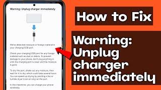 Warning: Unplug charger immediately | We've detected moisture or foreign material in your charging