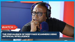 The prevalence of deepfake scammers | 702 Breakfast with Bongani Bingwa