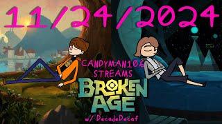 Broken Age - candyman106 Streams (11/24/24) w/ DecadeDecaf