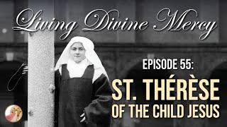 Saint Therese of Lisieux, The Little Flower - Living Divine Mercy TV Show (EWTN) Ep. 55