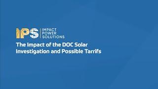 The Impact of the DOC Solar Investigation and Possible Tarriffs