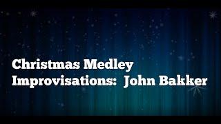 Christmas Medley, improvisations by John Bakker