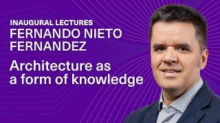 Fernando Nieto: Architecture as a form of knowledge