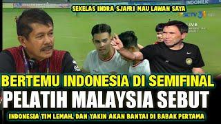 BARU  MASUK SEMI-FINAL SUDAH SOMBONGPELATIH MALAYSIA SEBUT INDONESIA BEGINI JELANG BERTEMU 