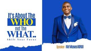 It's About The WHO not The WHAT.. - by Mr Moses KIRUI (UNILAK Week Of Prayer)