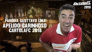 PARÓDIA - GUSTTAVO LIMA - APELIDO CARINHOSO - CARTOLA FC 2018 CHEGOU - VÍDEO OFICIAL