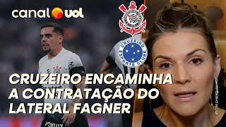 CRUZEIRO ENCAMINHA A CONTRATAÇÃO DO LATERAL-DIREITO FAGNER, DO CORINTHIANS