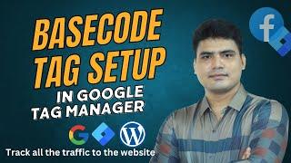 Master Basecode Tag Setup in Google Tag Manager By Hasan Ads Agency