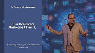 Mastering AI in Medical & Wellness: Dr. Prem's Masterclass Series 1/4 on Machine Learning, AGI