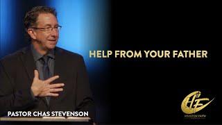 Help From Your Father | Chas Stevenson | Houston Faith Church