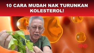 10 Cara MUDAH nak TURUNKAN KOLESTROL yang degil tanpa ubat!