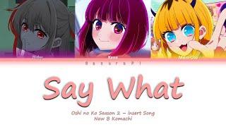 【推しの子】Oshi no Ko  Season 2  - (b小町) New B Komachi -『 Say What? 』Lyrics Color code (kan/rom/ind)