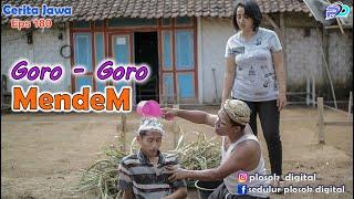 GORO - GORO MENDEM ||  Eps 180 || Cerita Jawa