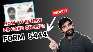 How to Renew PR Card - part 1 - FORM 5444 - Canada 2025