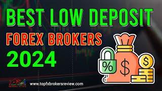 Top 10 Low Deposit Forex Brokers in The World | Best Low Deposit Forex Brokers 2024
