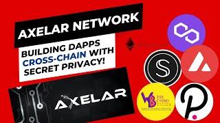 Axelar Network - Building Dapps Cross-Chain with Secret Privacy!