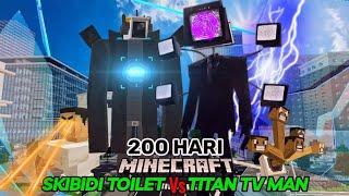 200 Hari Minecraft Skibidi Vs Titan TV-man