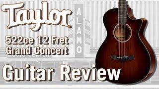 Taylor 522ce 12 Fret Acoustic Electric Guitar Review