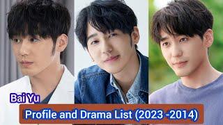 Bai Yu 白宇 (Parallel World) | Profile and Drama List (2023 - 2014) |