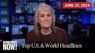 Top U.S. & World Headlines — June 20, 2024