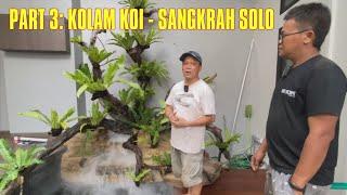 PART 3: KOLAM KOI - SANGKRAH SOLO