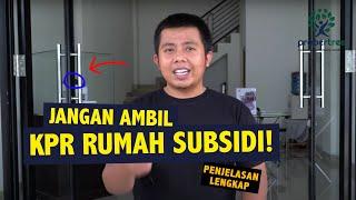 JANGAN KPR RUMAH SUBSIDI SEBELUM NONTON VIDEO INI!