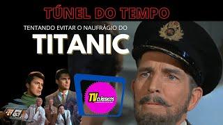 Túnel do Tempo: Tentando evitar o naufrágio do Titanic (Episódio 1)