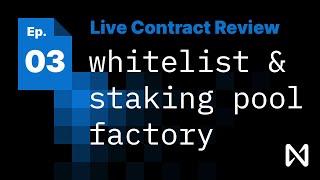 NEAR Live Contract Review | Episode 3: Whitelist and Staking Pool Factory