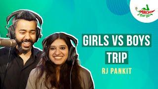 Girls VS Boys Trip Wala Mirchi Murga | Pankit | Mishika