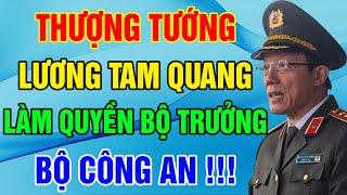 Thượng tướng Lương Tam Quang được giới thiệu làm quyền Bộ trưởng Bộ Công an! - Triết Lý Cuộc Sống