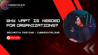 Why Vulnerability Assessment & Penetration Testing VAPT is Needed for Organizations ?