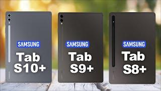 Samsung Galaxy Tab S10+ Vs Galaxy Tab S9+ Vs Galaxy Tab S8+