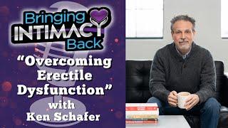 Overcoming Erectile Dysfunction with Men’s Sexual Health Coach: Ken Schafer