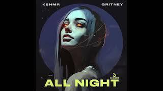 KSHMR, gritney  - All Night [Audio]